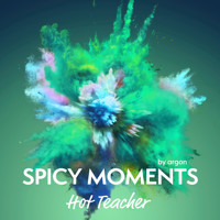 Hot Teacher - Erotische Geschichte - spicy moments, Band 14 (Ungekürzte Lesung) - spicy moments by argon - Hörbuch