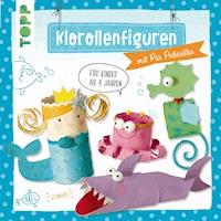 Klorollenfiguren - Pia Pedevilla - E-Book