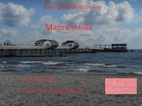 Mannesstolz - Georg von Rotthausen - E-Book