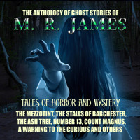 The Anthology of Ghost Stories of M. R. James. Tales of horror and mystery - M.R. James - Hörbuch
