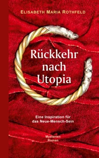 Rückkehr nach Utopia - Elisabeth Maria Rothfeld - E-Book