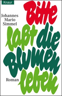 Bitte lasst die Blumen leben - Johannes Mario Simmel - E-Book