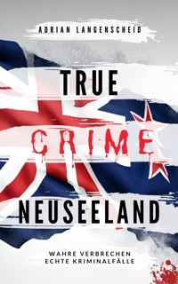 True Crime Neuseeland - Adrian Langenscheid - E-Book