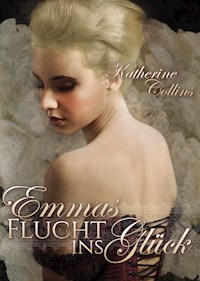 Emmas Flucht ins Glück - Katherine Collins - E-Book