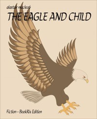 THE EAGLE AND CHILD - alastair macleod - E-Book