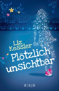 Plötzlich unsichtbar - Liz Kessler - E-Book + Hörbuch