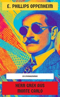 Herr Grex aus Monte Carlo - E. Phillips Oppenheim - E-Book