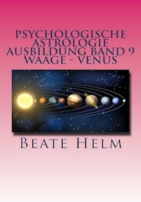 Psychologische Astrologie - Ausbildung Band 9: Waage - Venus - Beate Helm - E-Book