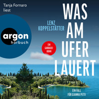 Was am Ufer lauert - Ein Fall für Gianna Pitti - Ermittlungen am Gardasee, Band 2 (Ungekürzte Lesung) - Lenz Koppelstätter - Hörbuch