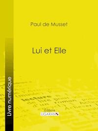 Lui et Elle - Paul de Musset - E-Book