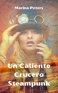 Un Caliente Crucero Steampunk - Marina Peters - E-Book