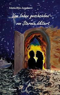 Vom Leben geschrieben - von Sternen diktiert - Maria-Rita Angelucci - E-Book