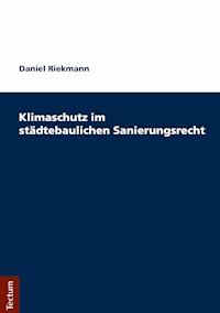 Klimaschutz im städtebaulichen Sanierungsrecht - Daniel Riekmann - E-Book