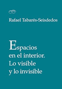 Espacios en el interior - Rafael Tabarés-Seisdedos - E-Book