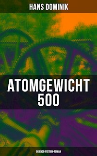 Atomgewicht 500 (Science-Fiction-Roman) - Hans  Dominik - E-Book