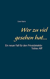 Wer zu viel gesehen hat... - Uwe Harm - E-Book
