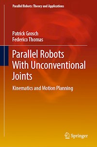 Parallel Robots With Unconventional Joints - Patrick Grosch - E-Book