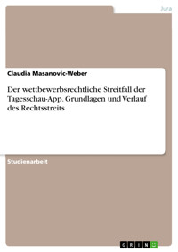 Der wettbewerbsrechtliche Streitfall der Tagesschau-App. Grundlagen und Verlauf des Rechtsstreits - Claudia Masanovic-Weber - E-Book