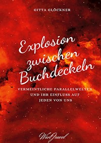 Explosion zwischen Buchdeckeln - Gitta Glöckner - E-Book