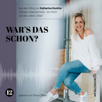 War's das schon? - Hunga, miad & koid - Ein Hoch aufs Leben, Oida!, Folge 12 (Ungekürzt) - Katharina Domiter - Hörbuch