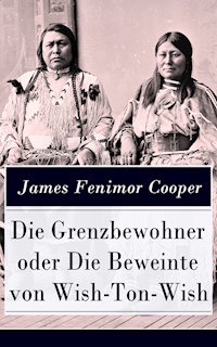Die Grenzbewohner oder Die Beweinte von Wish-Ton-Wish - James Fenimore Cooper - E-Book