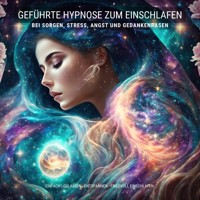 Geführte Hypnose zum Einschlafen bei Stress, Angst und Gedankenrasen - Patrick Lynen - Hörbuch