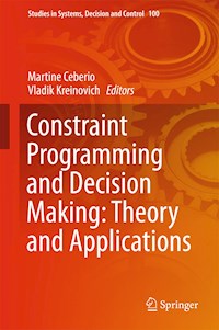 Constraint Programming and Decision Making: Theory and Applications -  - E-Book