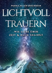 Lichtvoll trauern - Padma Ellen Hochrein - E-Book