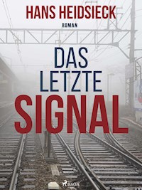 Das letzte Signal - Hans Heidsieck - E-Book