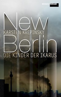 New Berlin: Die Kinder der Ikarus - Karsten Krepinsky - E-Book