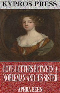 Love-Letters Between a Nobleman and His Sister - Aphra Behn - E-Book