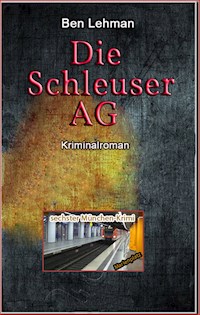 Die Schleuser AG - Ben Lehman - E-Book