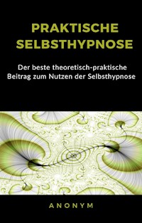 Praktische selbsthypnose (übersetzt) - anonym - E-Book