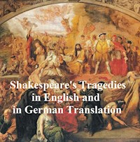 Shakespeare Tragedies/ Trauerspielen, Bilingual Edition (all 11 plays in English with line numbers plus 8 of those in German translation) - William Shakespeare - E-Book