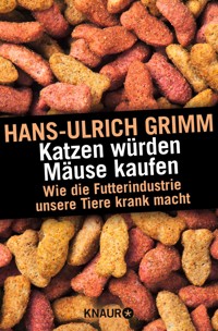 Katzen würden Mäuse kaufen - Hans-Ulrich Grimm - E-Book