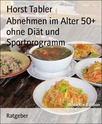 Abnehmen im Alter 50+ ohne Diät und Sportprogramm - Horst Tabler - E-Book