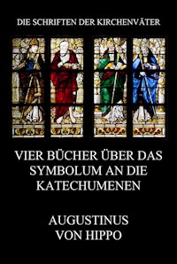 Vier Bücher über das Symbolum an die Katechumenen - Augustinus von Hippo - E-Book
