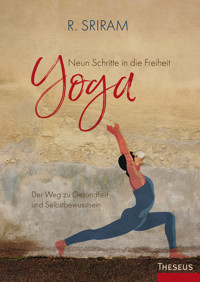 Yoga - Neun Schritte in die Freiheit - R. Sriram - E-Book