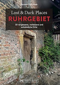 Lost & Dark Places Ruhrgebiet - Karsten-Thilo Raab - E-Book