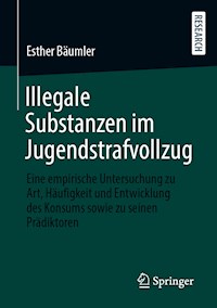 Illegale Substanzen im Jugendstrafvollzug - Esther Bäumler - E-Book