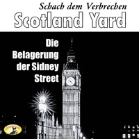 Scotland Yard, Schach dem Verbrechen, Folge 4: Die Belagerung der Sydney Street - Julian Symons - Hörbuch