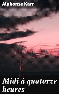 Midi à quatorze heures - Alphonse Karr - E-Book