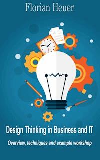 Design Thinking in Business and IT - Florian Heuer - E-Book