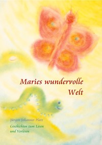 Maries wundervolle Welt - Jürgen Johannes Platz - E-Book