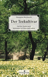Der Teekultivar - Hanspeter Reichmuth - E-Book