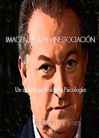 Imagen, Poder y Negociación - Roberto de Vries - E-Book