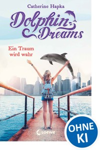 Dolphin Dreams - Ein Traum wird wahr (Band 3) - Catherine Hapka - E-Book
