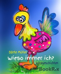 Wieso immer ich? - Dörte Müller - E-Book