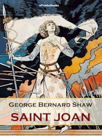 Saint Joan (Annotated) - George Bernard Shaw - E-Book
