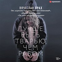 Лучше быть тварью, чем рабом - Вячеслав Прах - Hörbuch